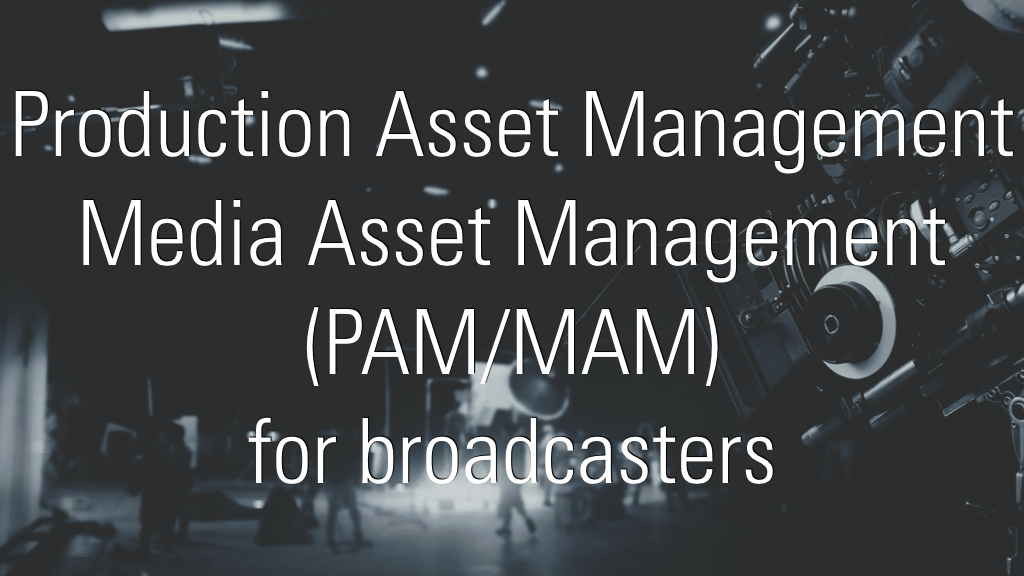 PAM/MAM for broadcasters