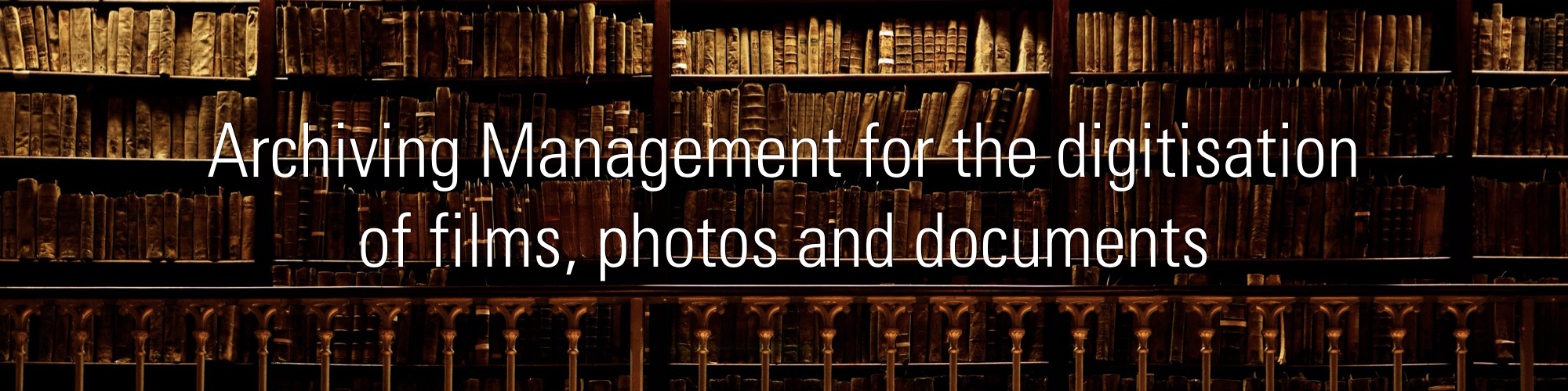 Archiving Management for digitization of films, photos and documents